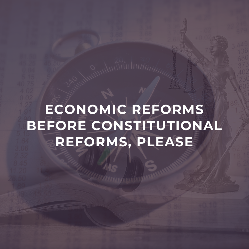 Economic reforms before constitutional reforms, please