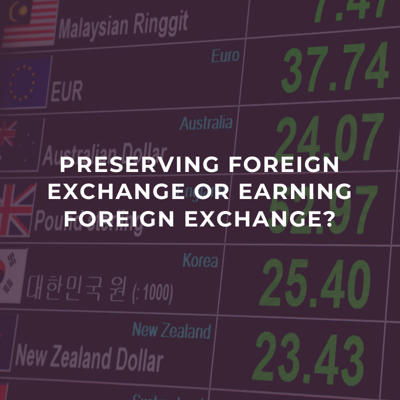 Preserving foreign exchange or earning foreign exchange?