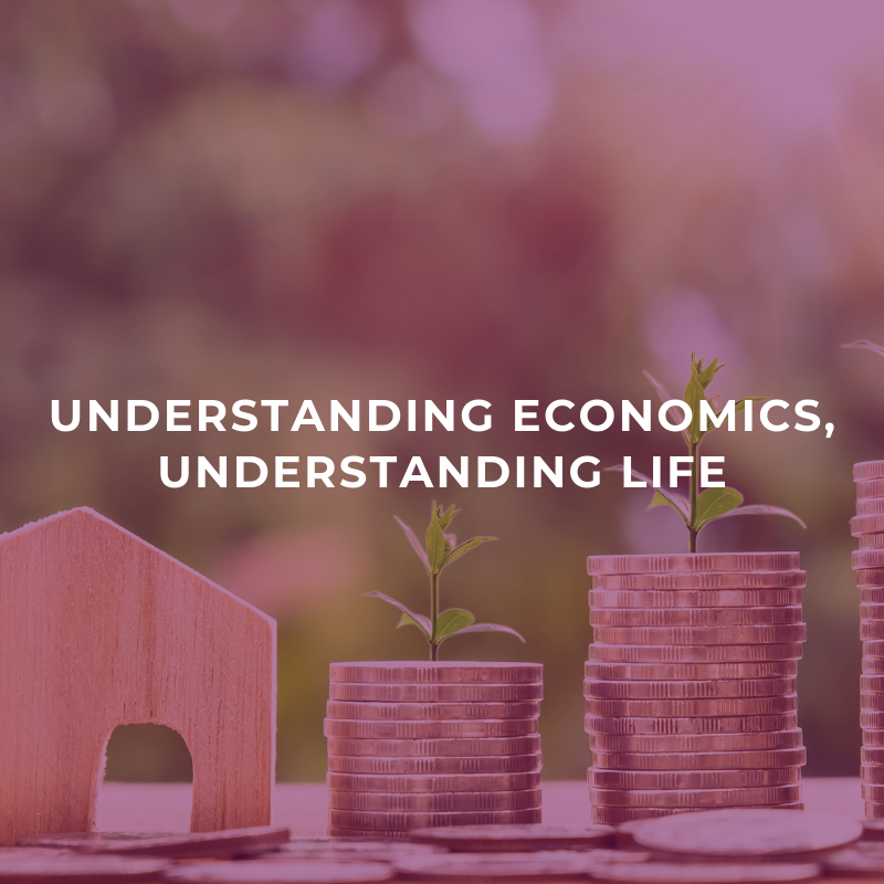 Understanding economics, understanding life