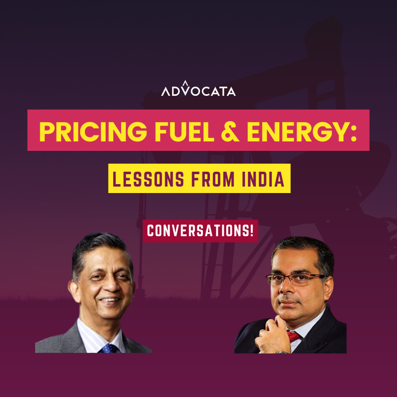 Advocata Conversations Pricing Fuel & Energy : Lessons From India with Dr Narayan and Murtaza Jafferjee-