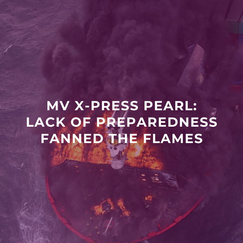 MV X-Press Pearl: lack of preparedness fanned the flames