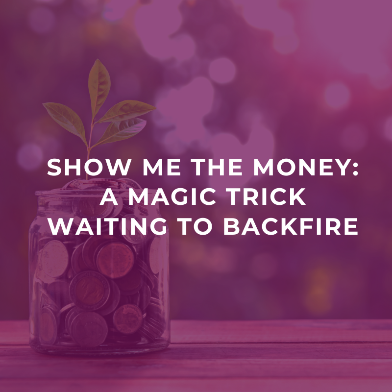 Show me the money: a magic trick waiting to backfire