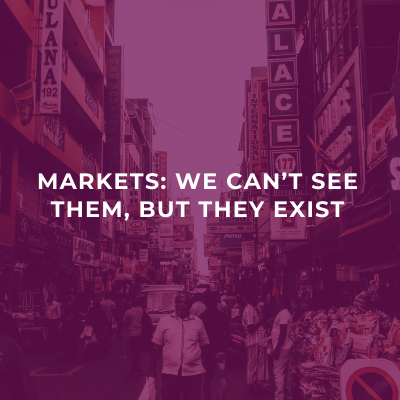 Markets: We can’t see them, but they exist