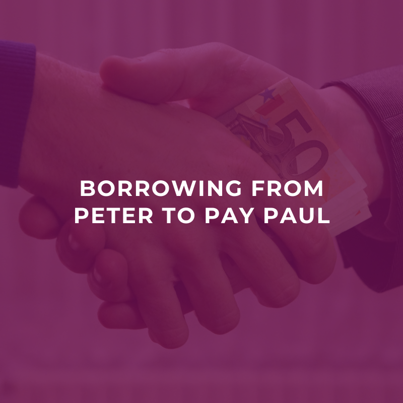 Borrowing from Peter to pay Paul