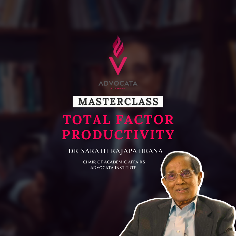 Masterclass | Total Factor Productivity | Ep 1 | Advocata Academy | Dr Sarath Rajapatirana