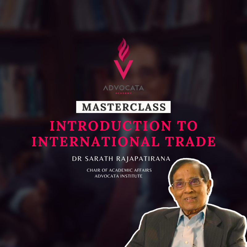 Masterclass | Introduction to International Trade | Ep 2 | Advocata Academy | Dr Sarath Rajapatirana