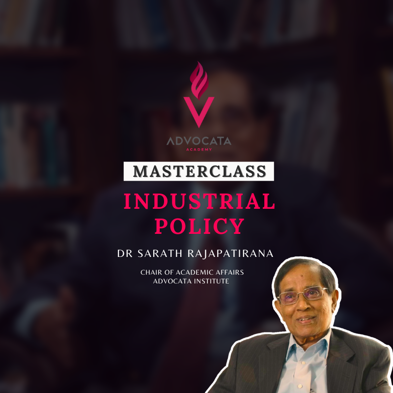 Masterclass | Industrial Policy | Ep 3 | Advocata Academy |Dr Sarath Rajapatirana