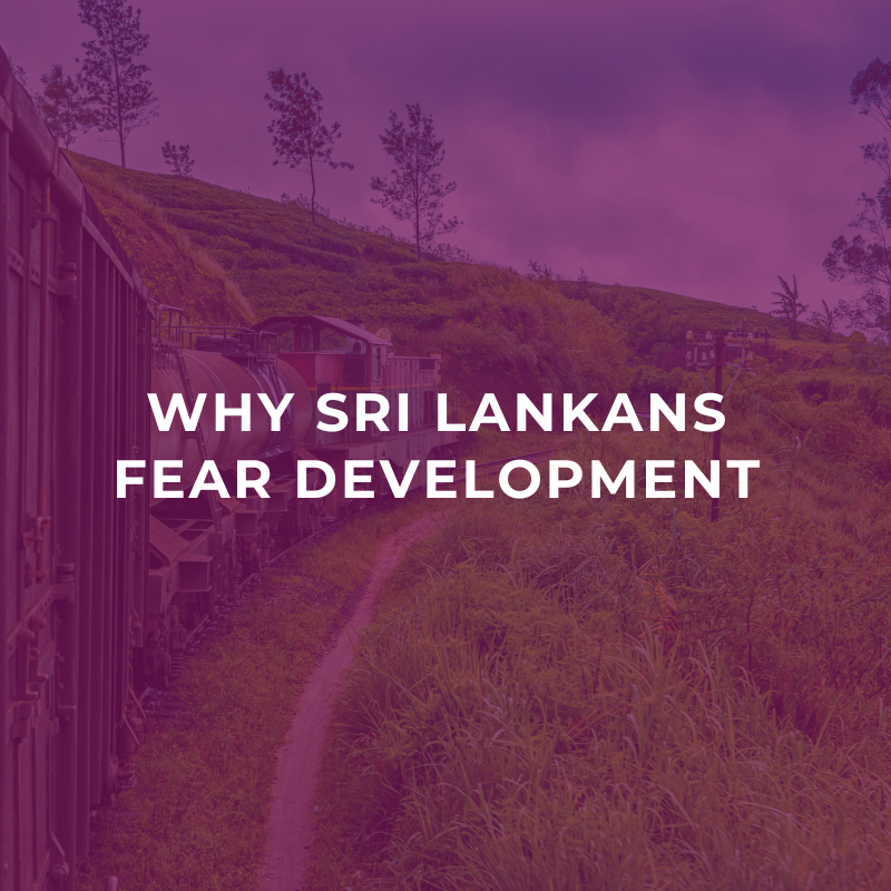 Why Sri Lankans fear development