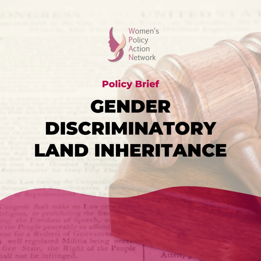 Women’s Policy Action Network : Gender Discriminatory Land Inheritance Policy Brief