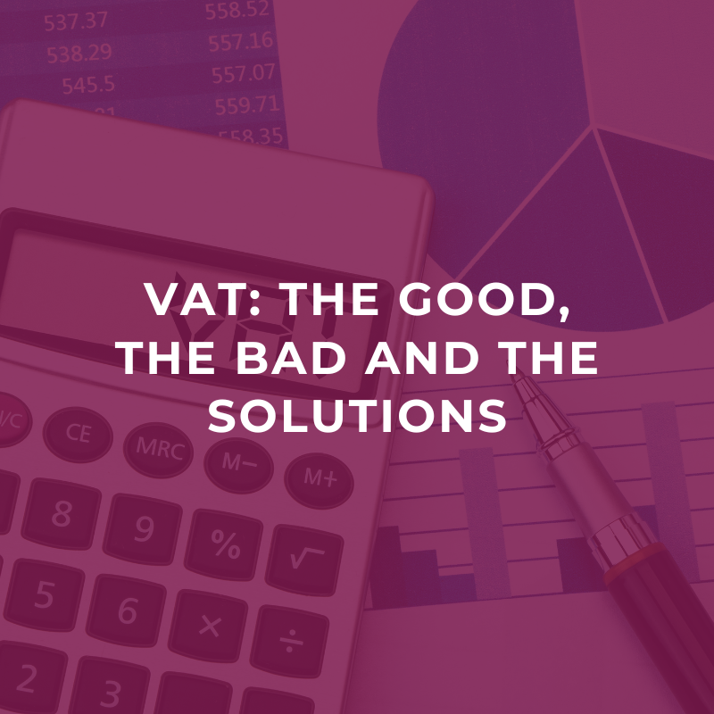 VAT: The good, the bad and the solutions