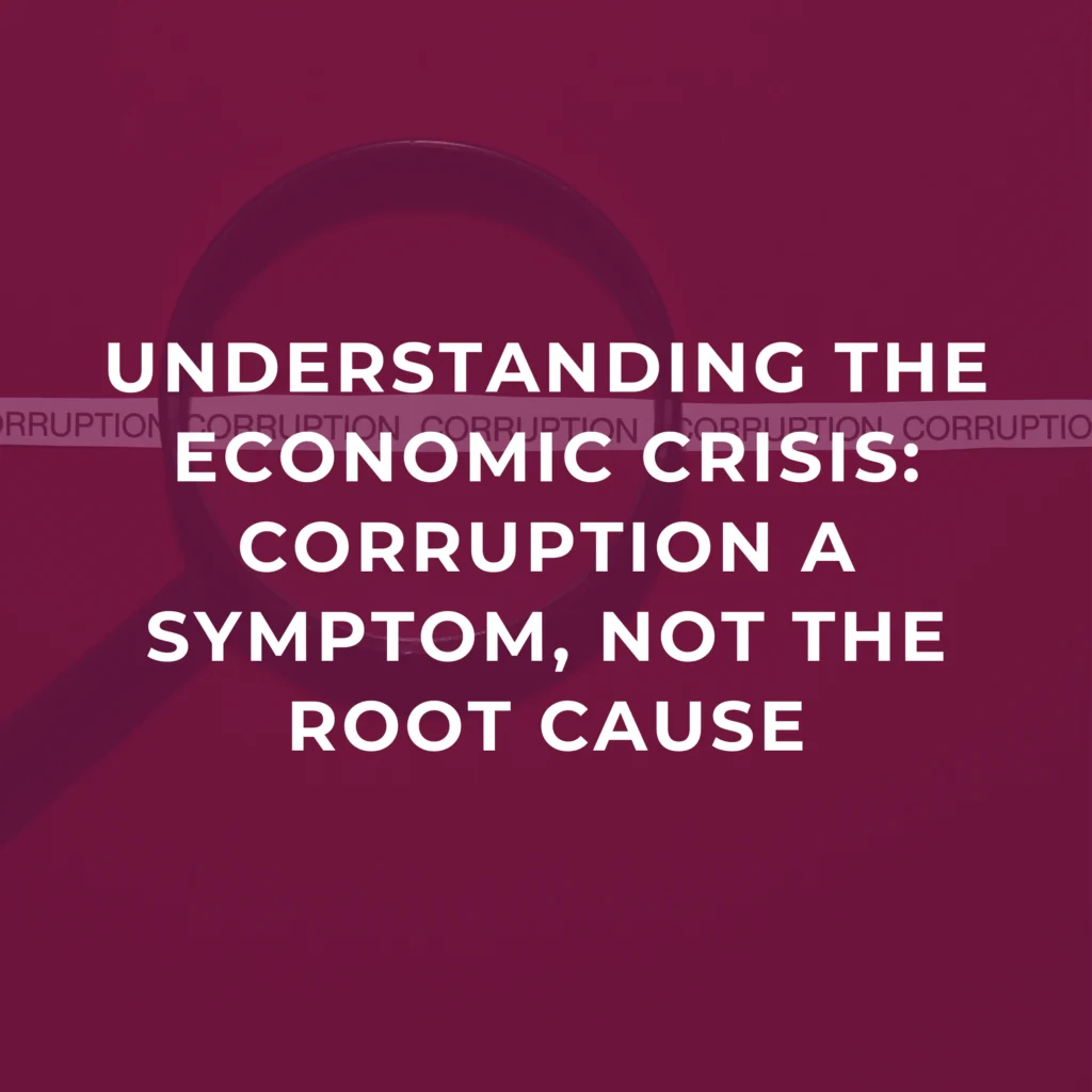 Understanding the economic crisis: Corruption a symptom, not the root cause