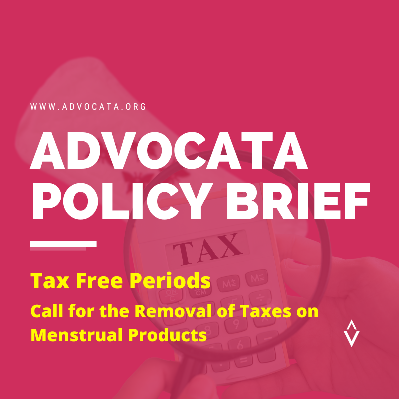 Advocata Policy Brief :  Tax Free Periods: Call for the Removal of Taxes on Menstrual Products
