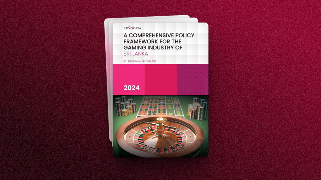 A Comprehensive Policy Framework  for the Gaming Industry of Sri Lanka