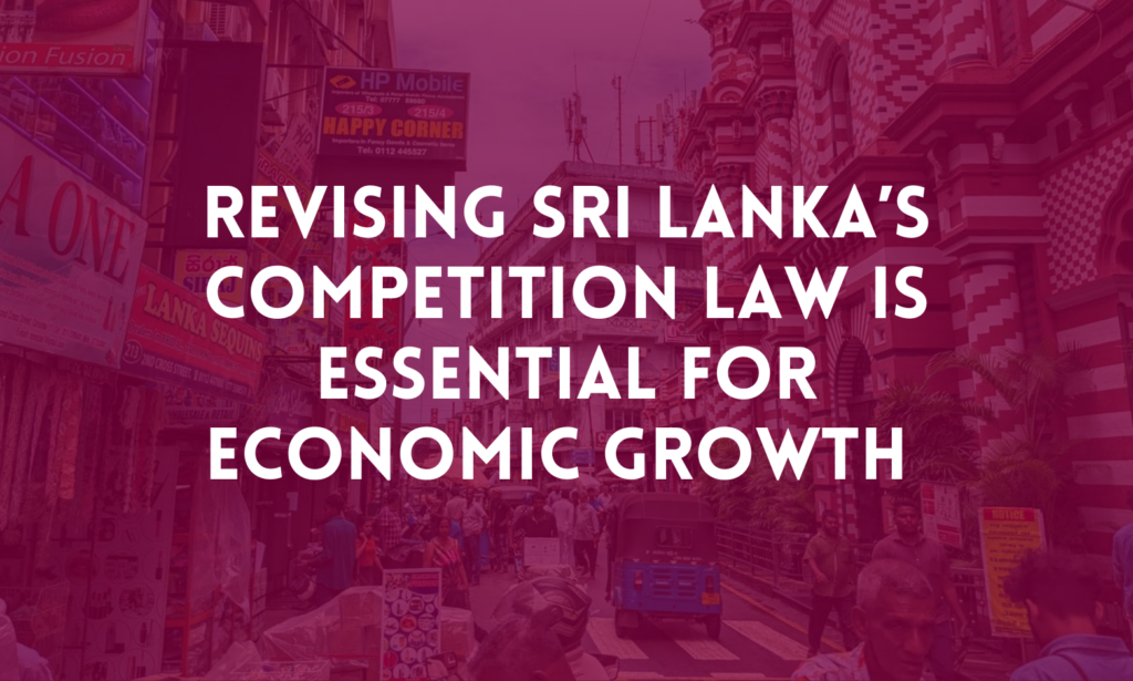 Revising Sri Lanka’s Competition Law Is Essential for Economic Growth