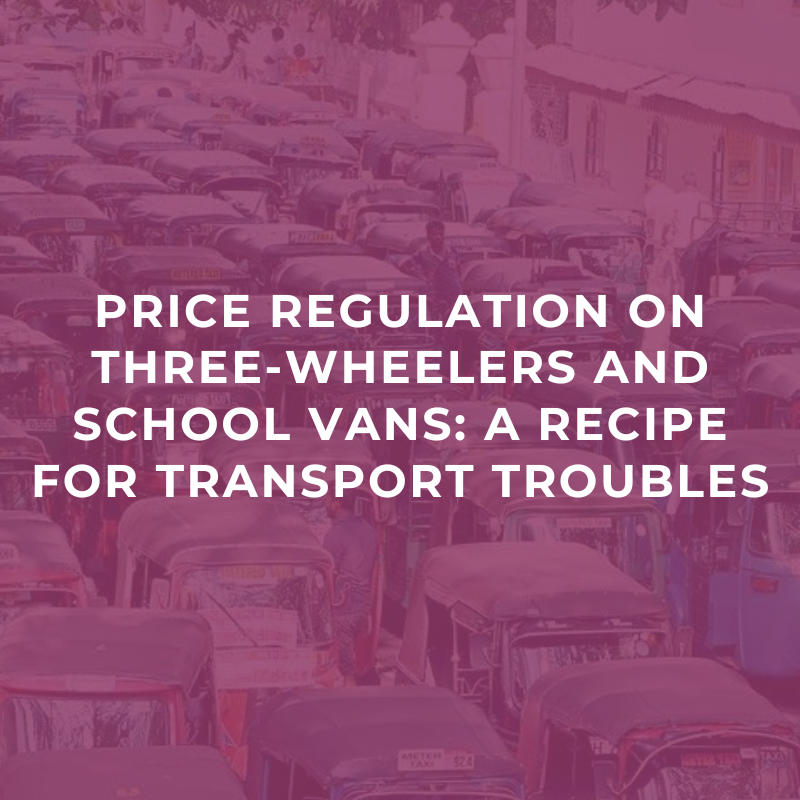 Price Regulation on Three-Wheelers and School Vans: A Recipe for Transport Troubles