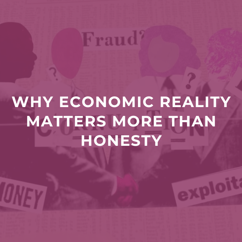 Why economic reality matters more than honesty