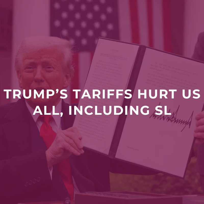 Trump’s tariffs hurt us all, including SL