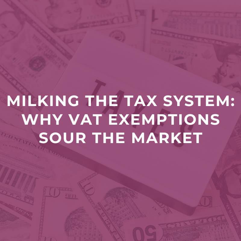Milking the Tax System: Why VAT Exemptions Sour the Market