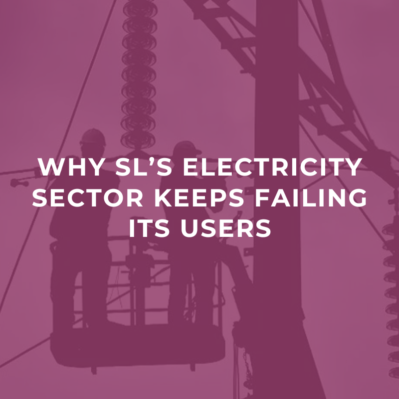 Why SL’s electricity sector keeps failing its users